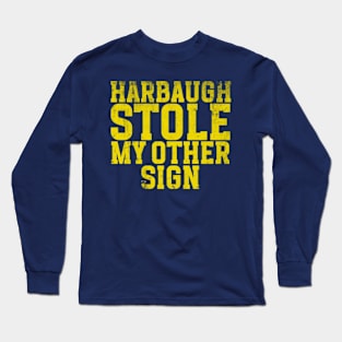 Harbaugh stole my other sign, Unisex Long Sleeve T-Shirt